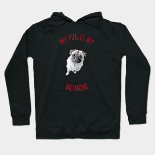 My Pug Is My Valentine Hoodie